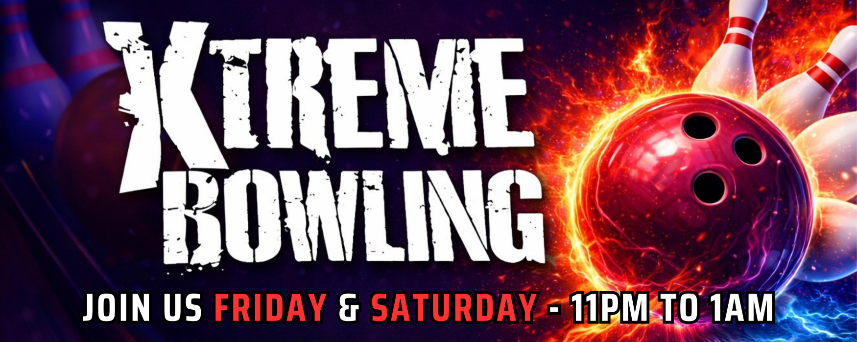 join us friday & saturday nights for extreme bowling from 11PM to 1AM